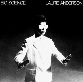 Laurie Anderson, <i>Big Science</i>, 1981-2007.
