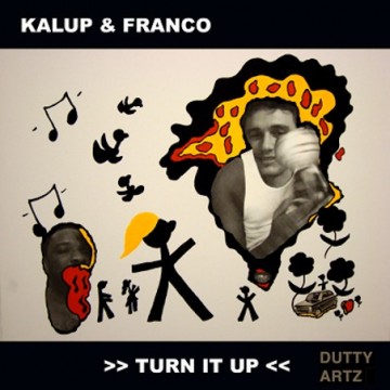 Kalup and Franco. Turn It Up EP, 2011. Courtesy of Dutty Artz.
