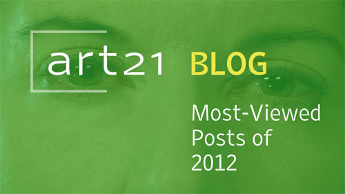The Art21 Blog's Most-Viewed Posts of 2012